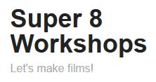 Super 8 Workshops {JPEG}